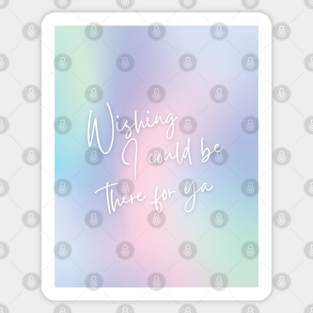 wishing i could be there for ya Sticker by goblinbabe